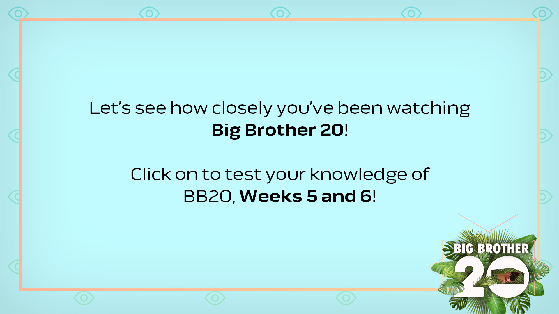 How closely have you been watching Big Brother?
