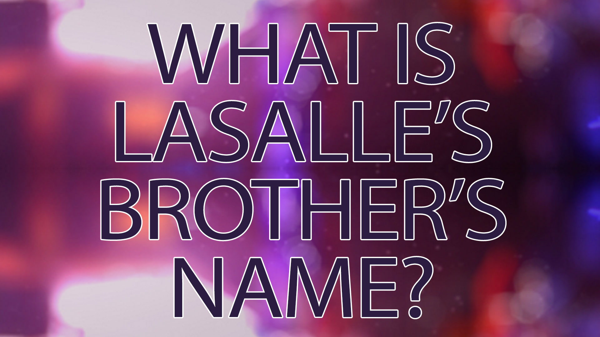 What is Lasalle's brother's name?