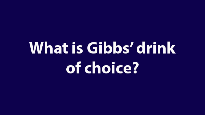 2. What is Gibbs' drink of choice? 