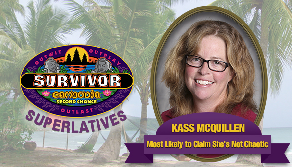 Kass McQuillen - Most Likely to Claim She's Not Chaotic