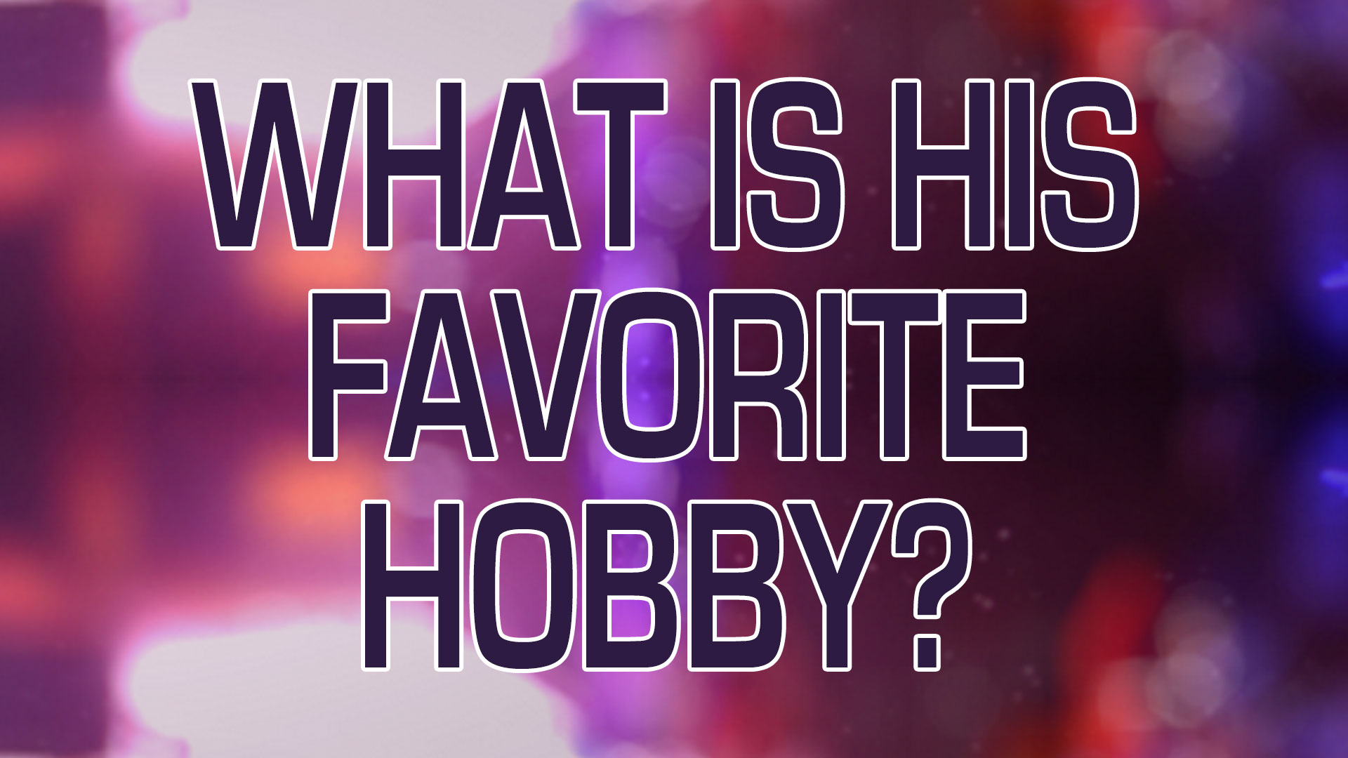 What is his favorite hobby?