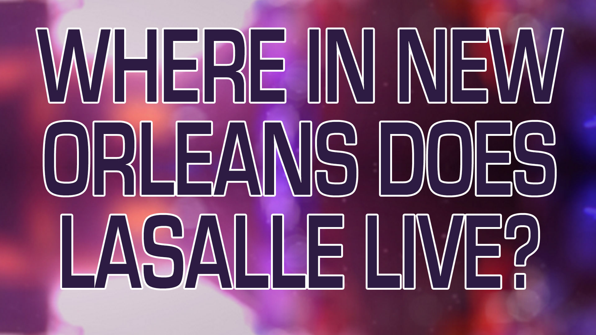 Where in New Orleans does Lasalle live?