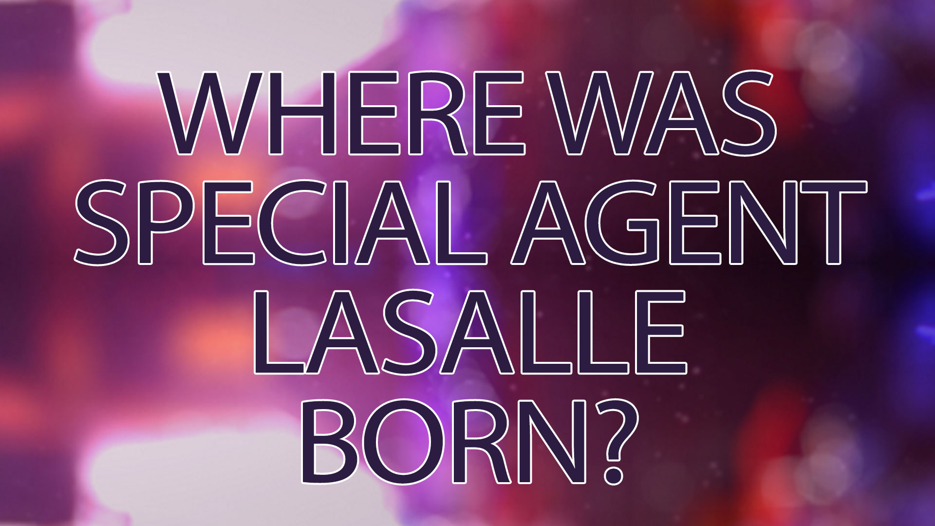 Where was Special Agent Lasalle Born?